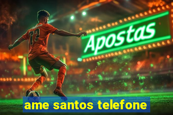 ame santos telefone