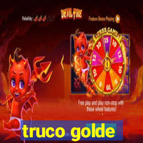 truco golde