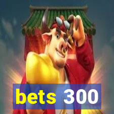 bets 300