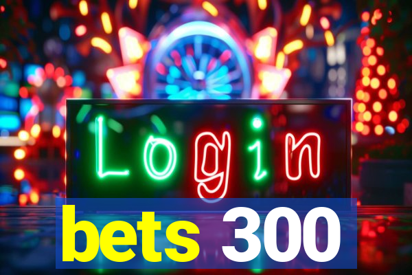 bets 300