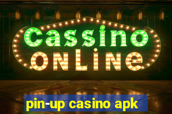 pin-up casino apk