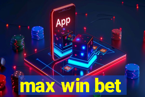 max win bet