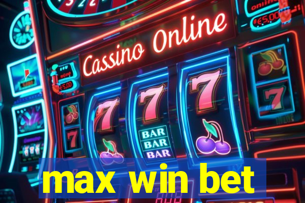 max win bet