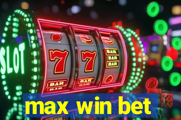 max win bet