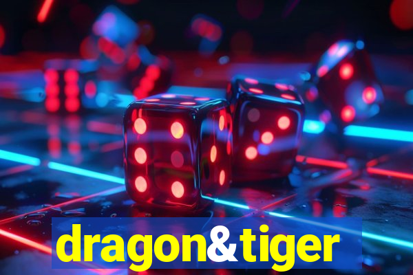 dragon&tiger