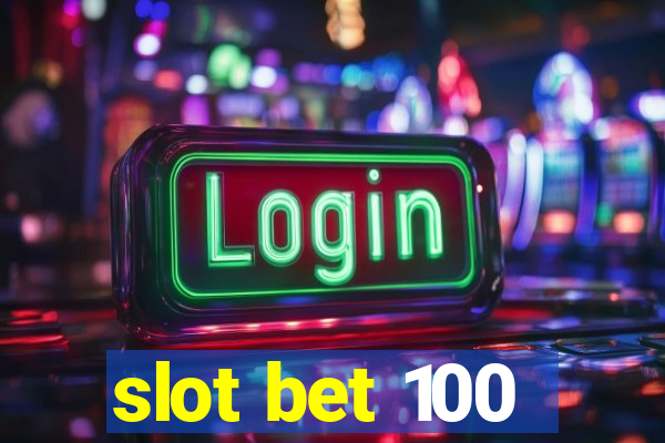 slot bet 100