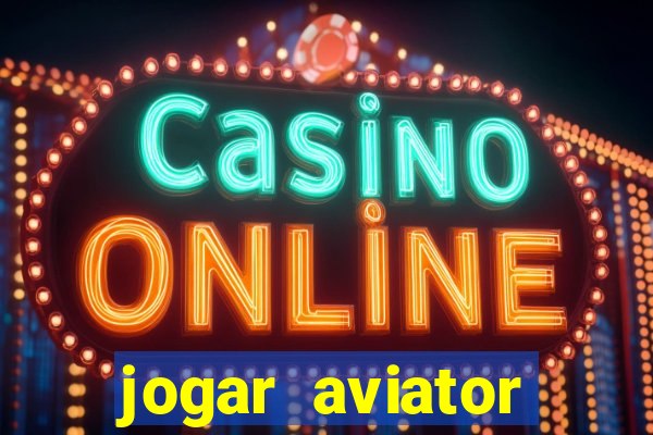 jogar aviator online gr谩tis