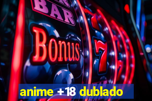 anime +18 dublado