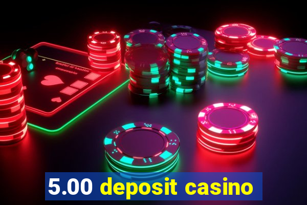 5.00 deposit casino