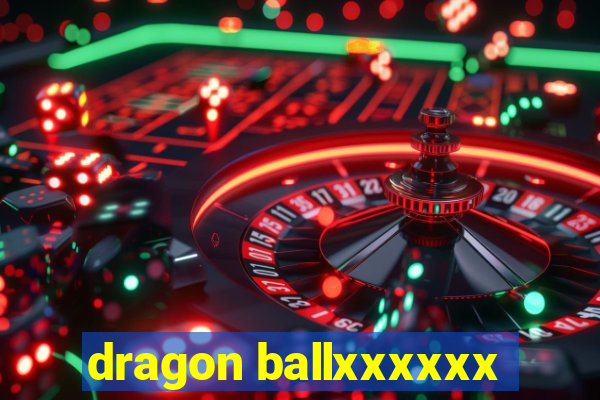 dragon ballxxxxxx