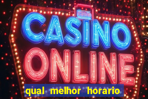 qual melhor horario para jogar tiger fortune