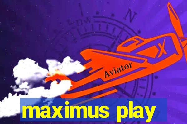 maximus play