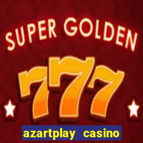 azartplay casino бонус зарегистрацию