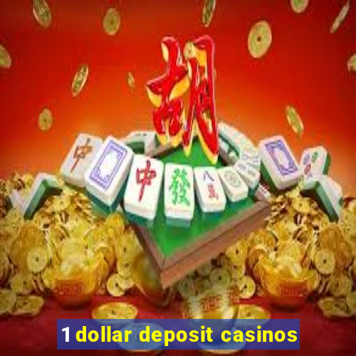 1 dollar deposit casinos