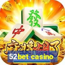 52bet casino