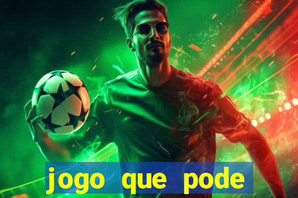 jogo que pode ganhar dinheiro