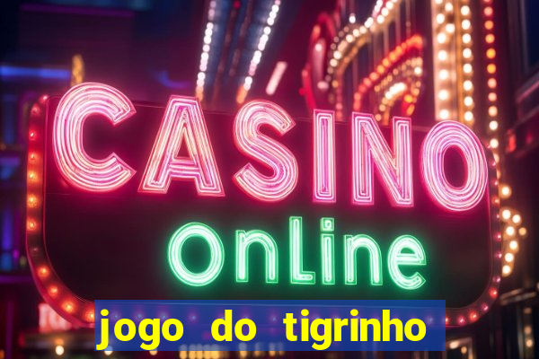 jogo do tigrinho como baixar