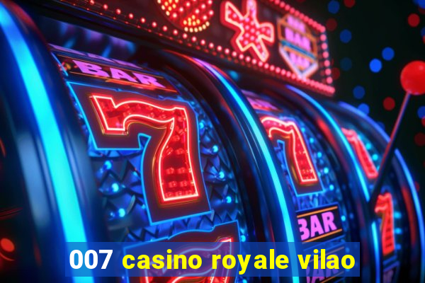 007 casino royale vilao