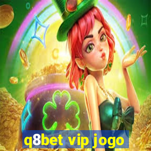 q8bet vip jogo