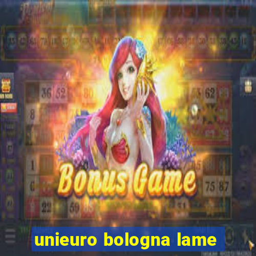 unieuro bologna lame