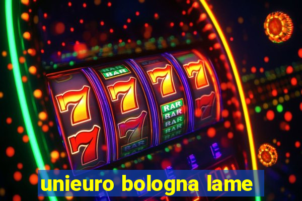 unieuro bologna lame