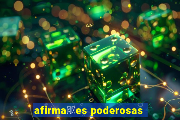 afirma莽玫es poderosas