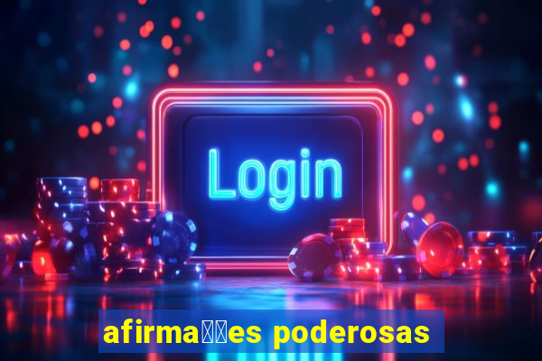 afirma莽玫es poderosas