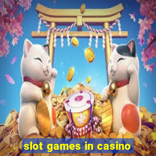 slot games in casino