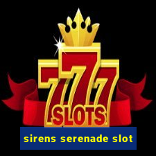 sirens serenade slot