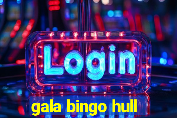 gala bingo hull