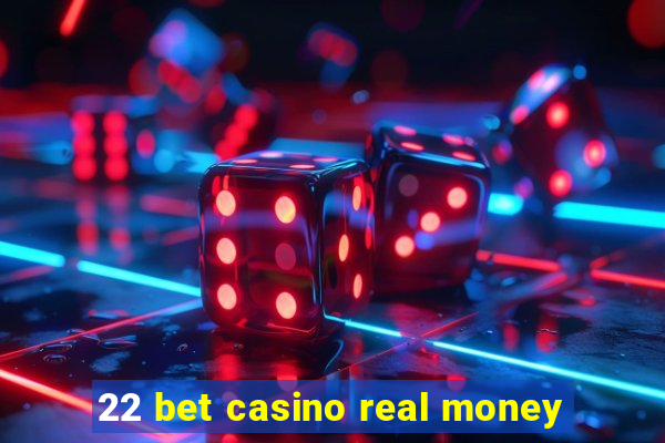 22 bet casino real money