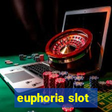 euphoria slot