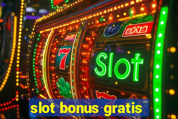 slot bonus gratis