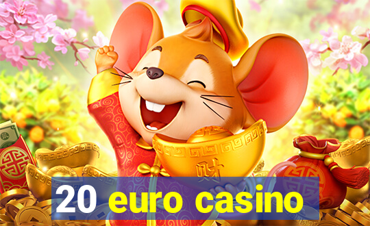 20 euro casino