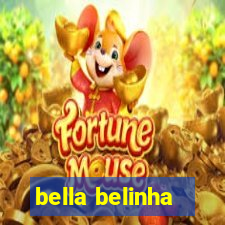 bella belinha