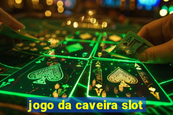 jogo da caveira slot