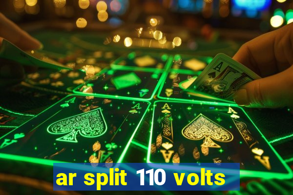 ar split 110 volts