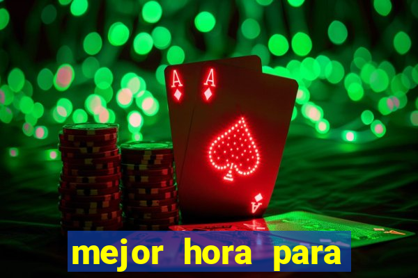 mejor hora para jugar al casino online