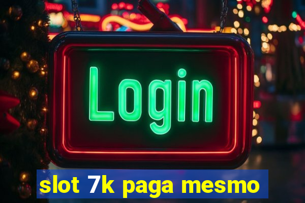 slot 7k paga mesmo