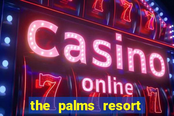 the palms resort and casino