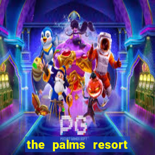 the palms resort and casino