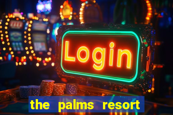 the palms resort and casino