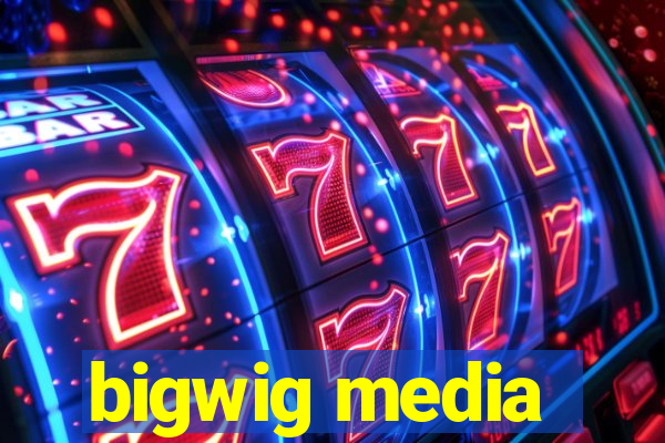 bigwig media