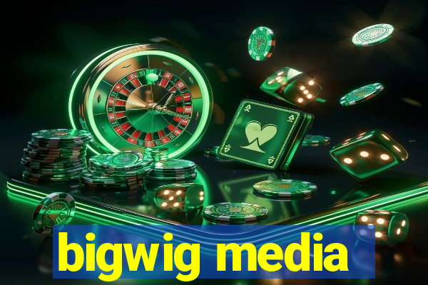 bigwig media