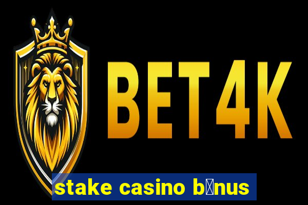 stake casino b么nus