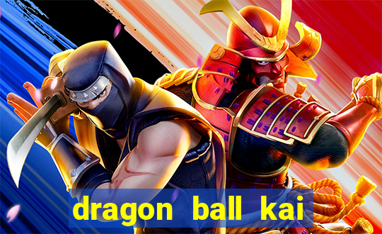 dragon ball kai dublado online