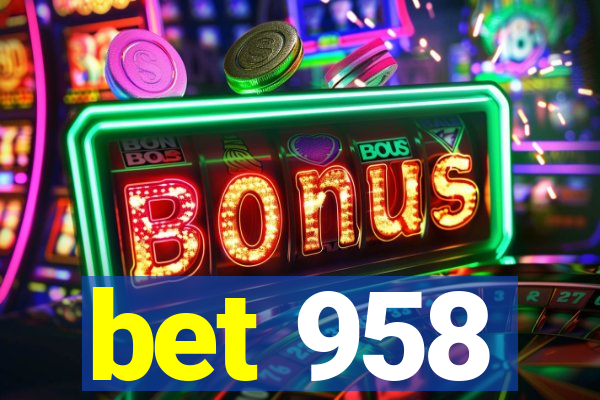 bet 958