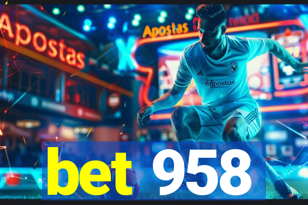 bet 958