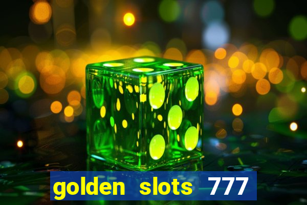 golden slots 777 paga mesmo