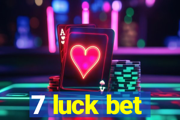 7 luck bet